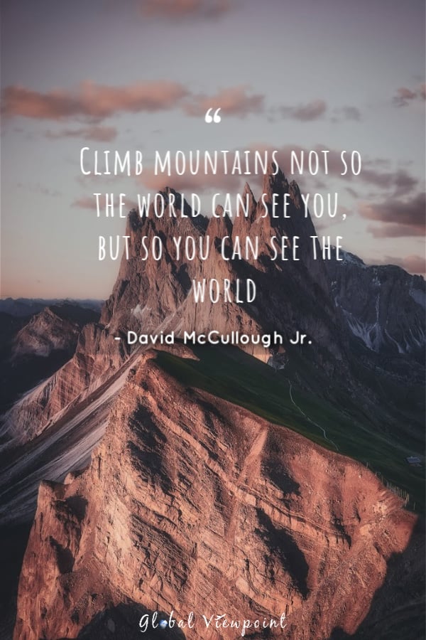 One of the top travel quotes about climbing mountains to see the world.