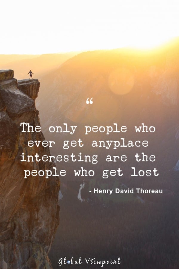 Henry David Thoreau has some of the best travel quotes.