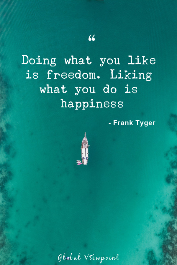 Liking what you do is happiness.