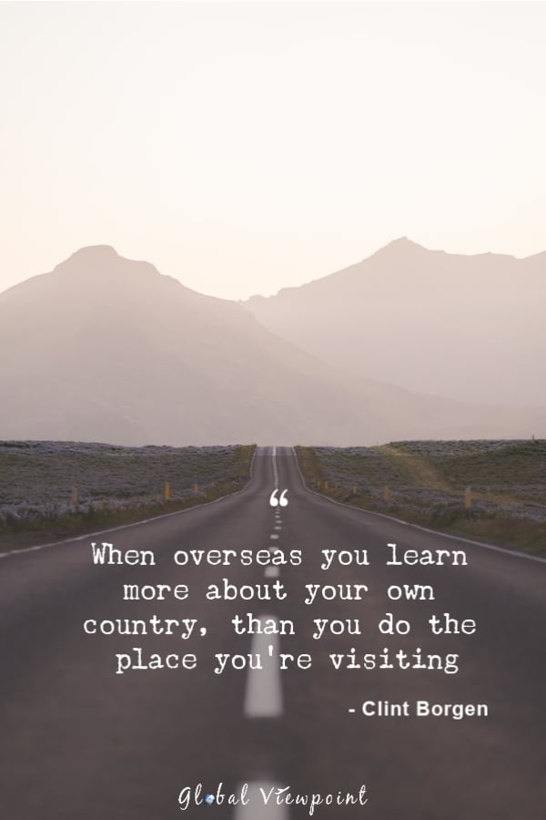 International travel changes the way you view your own country.