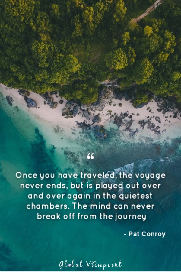 As this travel quote says, the mind can never truly break off from the journey.